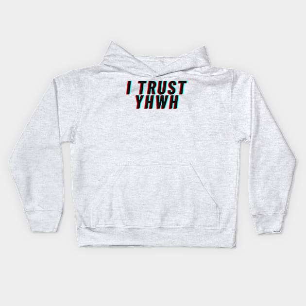 I trust YHWH Kids Hoodie by Proxy Radio Merch